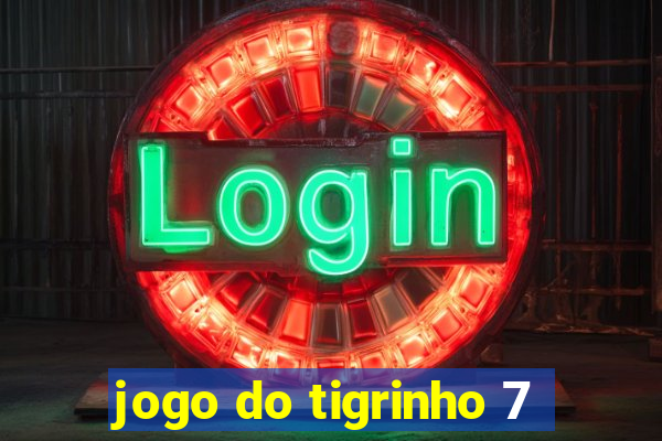 jogo do tigrinho 7